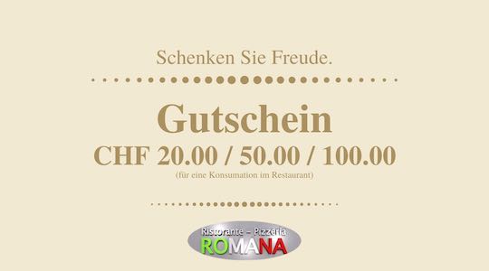 Gutschein von Ristorante Romana im Wert von 20.00, 50.00 oder 100.00 CHF